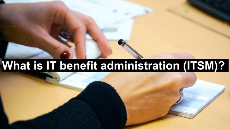 What is IT Benefit Administration (ITSM)?